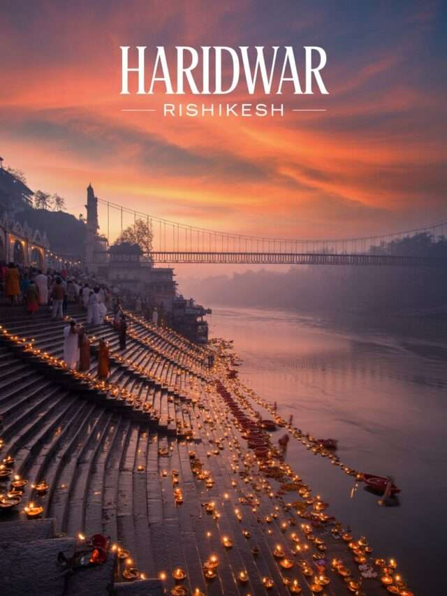 Haridwar & Rishikesh: A Complete Travel & Spiritual Guide